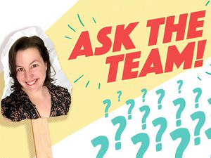 Ask the Team